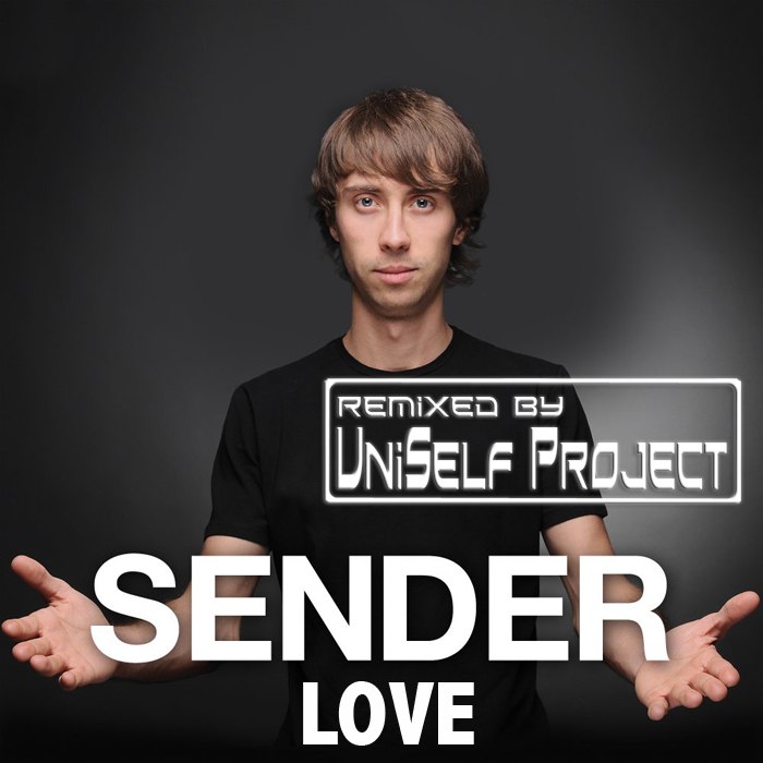 Sender - Love (UniSelf Remix) [2012]
